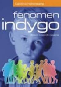 Fenomen indygo : dzieci nowych czasów - Carolina Hehenkamp
