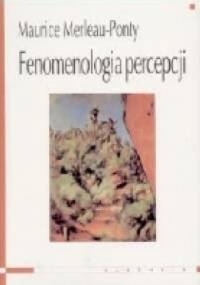 Fenomenologia percepcji - Maurice Merleau Ponty