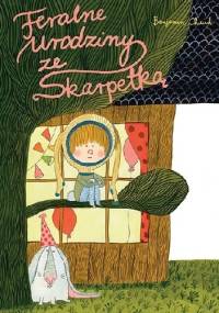 Feralne urodziny ze Skarpetką - Benjamin Chaud