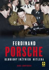 Ferdinand Porsche. Ulubiony inżynier Hitlera - Karl Ludvigsen