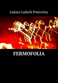 Fermofolia - Postrożny Łukasz