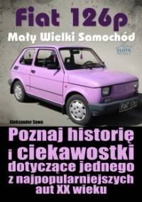 Fiat 126p Mały Wielki Samochód - Aleksander Sowa