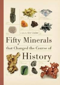 Fifty Minerals that Changed the Course of History - Eric Chaline