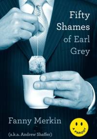 Fifty Shames of Earl Grey - Fanny Merkin