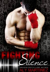 Fighting Silence - Aly Martinez