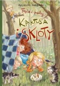 Figle i psoty Kaktusa i Skloty - Agnieszka Gadzińska