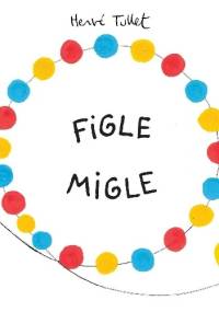 Figle migle - Hervé Tullet