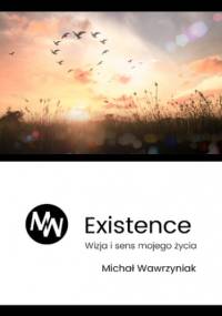 Filar 1  Egzystencja  Wizja i sens mojego życia - Michał Wawrzyniak
