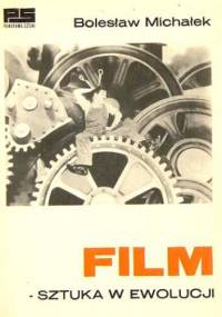 Film - sztuka w ewolucji - Bolesław Michałek