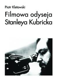 Filmowa odyseja Stanleya Kubricka - Piotr Kletowski