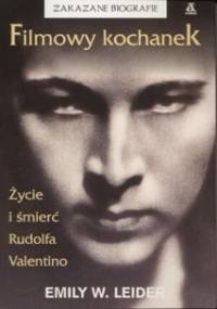 Filmowy kochanek: Życie i śmierć Rudofa Valentino - Emily W. Leider