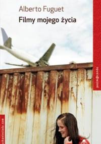 Filmy mojego życia - Alberto Fuguet