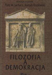 Filozofia a demokracja - Piotr Juchacz, Roman Kozłowski