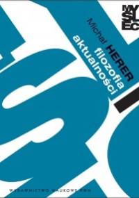 Filozofia aktualności za Nietzschem i Marksem - Michał Herer