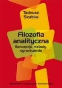 Filozofia analityczna. Koncepcje, metody, ograniczenia - Tadeusz Szubka