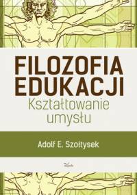 Filozofia edukacji - Adolf E. Szołtysek