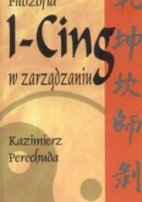Filozofia I-Cing w zarządzaniu - Kazimierz Perechuda