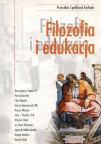 Filozofia i edukacja. Przyszłość cywilizacji Zachodu - praca zbiorowa