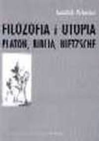 Filozofia i utopia. Platon, Biblia, Nietzsche - Leszek Kleszcz