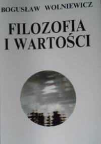 Filozofia i Wartości I - Bogusław Wolniewicz