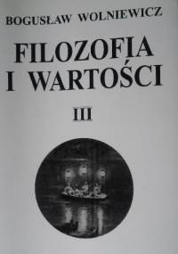 Filozofia i Wartości III - Bogusław Wolniewicz