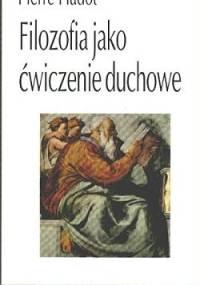 Filozofia jako ćwiczenie duchowe - Pierre Hadot