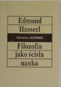 Filozofia jako ścisła nauka - Edmund Husserl