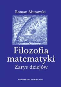 Filozofia matematyki. Zarys dziejów - Roman Murawski