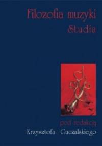 Filozofia muzyki. Studia - Krzysztof Guczalski