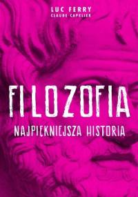 Filozofia - najpiękniejsza historia - Luc Ferry, Claude Capelier