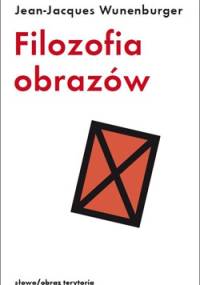 Filozofia obrazów - Jean-Jacques Wunenburger