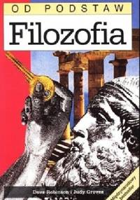 Filozofia od podstaw - Dave Robinson, Judy Groves
