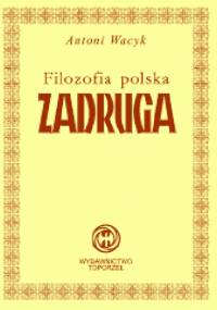 Filozofia polska - Zadruga - Antoni Wacyk