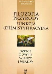 Filozofia przyrody - funkcja (de)mistyfikacyjna - Włodzimierz Ługowski