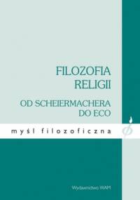 Filozofia religii od Schleiermachera do Eco - praca zbiorowa