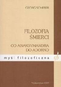 Filozofia śmierci. Od Anaksymandra do Adorno - Georg Scherer
