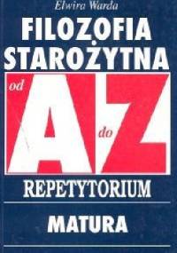 Filozofia starożytna od A do Z. Repetytorium - Elwira Warda