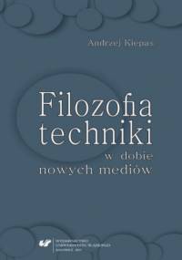 Filozofia techniki w dobie nowych mediów - Andrzej Kiepas