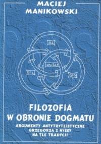 Filozofia w obronie dogmatu - Maciej Manikowski