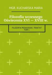 Filozofia wczesnego Oświecenia XVI -- XVIII w - Maria Kucharska