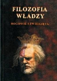 Filozofia władzy. Bogowie i Zwierzęta