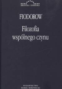 Filozofia wspólnego czynu - Nikołaj Fiodorow
