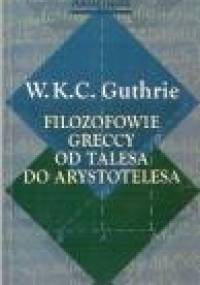 Filozofowie greccy od Talesa do Arystotelesa - W.K.C. Guthrie