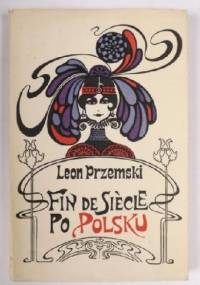 Fin de siècle po polsku - Leon Przemski
