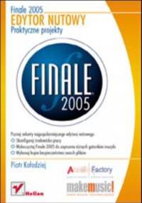 Finale 2005. Edytor nutowy. Praktyczne projekty - Piotr Kołodziej