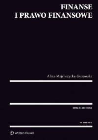 Finanse i prawo finansowe Wydanie 10 - Alina Majchrzycka-Guzowska