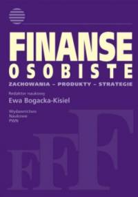 Finanse osobiste. Zachowania. Produkty. Strategie - Ewa Bogacka-Kisiel