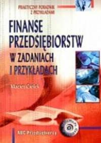 Finanse przedsiębiorstw w zadaniach i przykładach - Maciej Ciołek