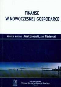 Finanse w nowoczesnej gospodarce t.1 - Jacek Jaworski, Jan Wiśniewski