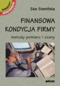 Finansowa kondycja firmy. Metody pomiaru i oceny - Ewa Siemińska